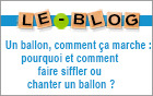 Un ballon, comment ça marche : pourquoi et comment faire siffler ou chanter un ballon ? 